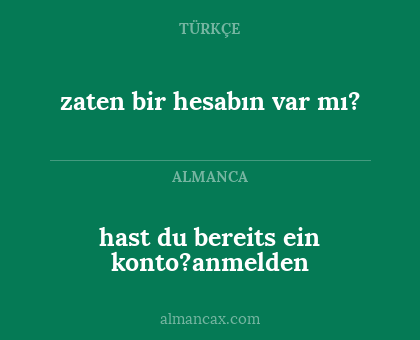 hast du bereits ein konto?anmelden - zaten bir hesabın var mı?