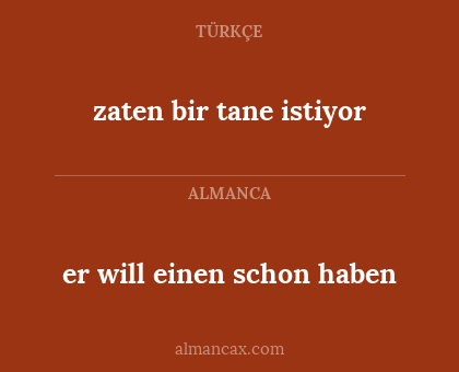 er will einen schon haben - zaten bir tane istiyor