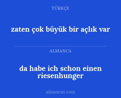 da habe ich schon einen riesenhunger - zaten çok büyük bir açlık var