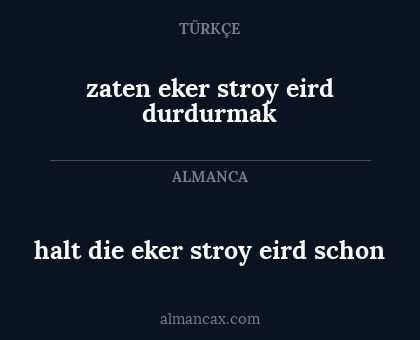 halt die eker stroy eird schon - zaten eker stroy eird durdurmak