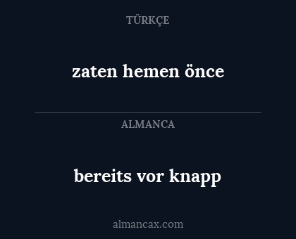 bereits vor knapp - zaten hemen önce
