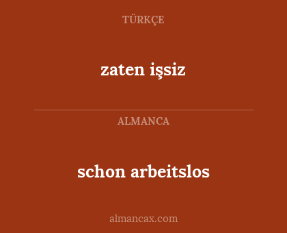 schon arbeitslos - zaten işsiz