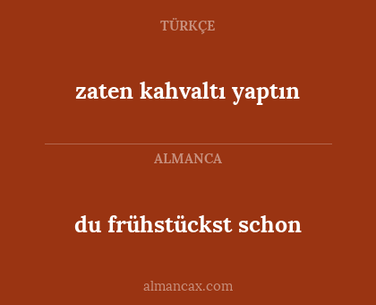 du frühstückst schon - zaten kahvaltı yaptın