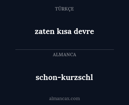 schon-kurzschl - zaten kısa devre