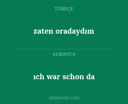 ıch war schon da - zaten oradaydım