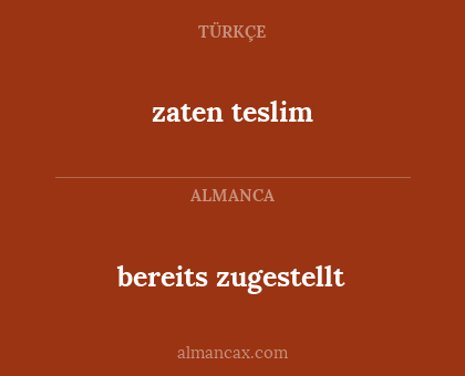 bereits zugestellt - zaten teslim