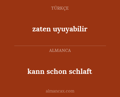kann schon schlaft - zaten uyuyabilir