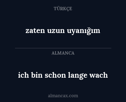ich bin schon lange wach - zaten uzun uyanığım