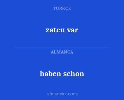 zaten var - haben schon