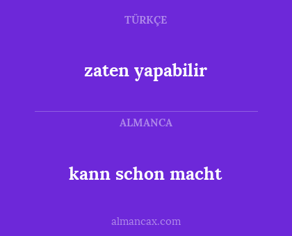 zaten yapabilir - kann schon macht