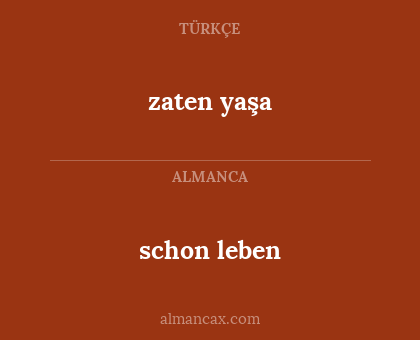 zaten yaşa - schon leben
