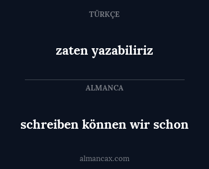 schreiben können wir schon - zaten yazabiliriz