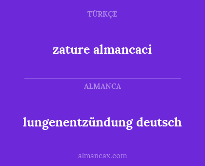 zature almancaci - lungenentzündung deutsch