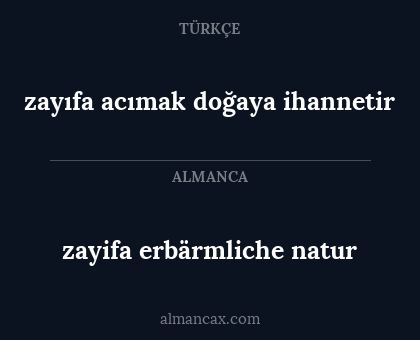 zayıfa acımak doğaya ihannetir - zayifa erbärmliche natur