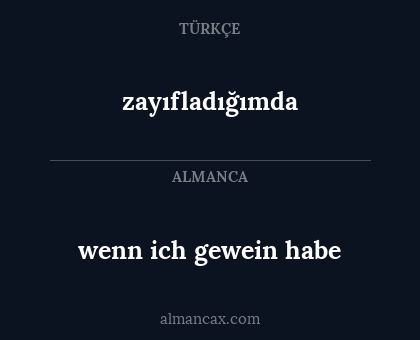 zayıfladığımda - wenn ich gewein habe