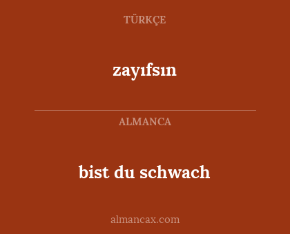 zayıfsın - bist du schwach