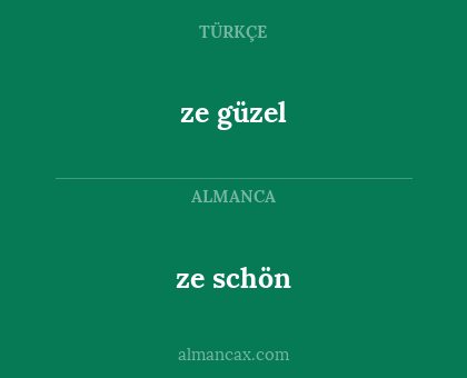 ze güzel - ze schön