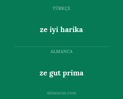 ze gut prima - ze iyi harika