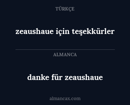 danke für zeaushaue - zeaushaue için teşekkürler