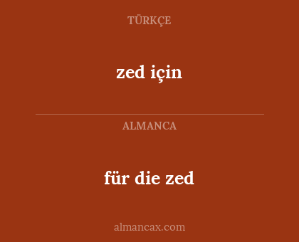 zed için - für die zed