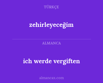 zehirleyeceğim - ich werde vergiften