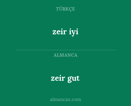 zeir iyi - zeir gut