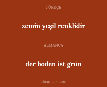 zemin yeşil renklidir - der boden ist grün
