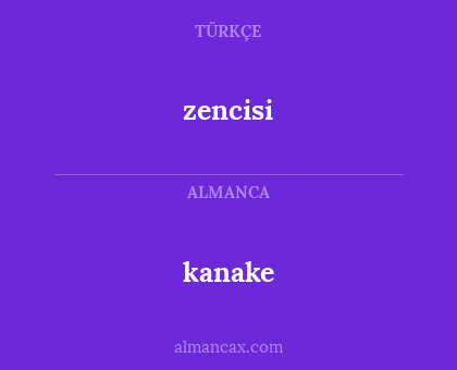 kanake - zencisi