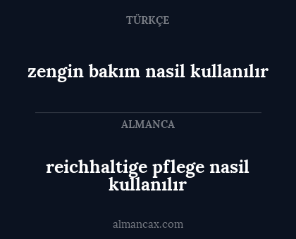 zengin bakım nasil kullanılır - reichhaltige pflege nasil kullanılır