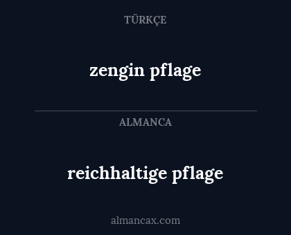 zengin pflage - reichhaltige pflage