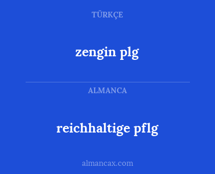 zengin plg - reichhaltige pflg