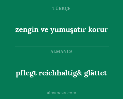 pflegt reichhaltig& glättet - zengin ve yumuşatır korur