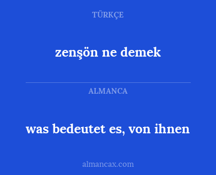 was bedeutet es, von ihnen - zenşön ne demek