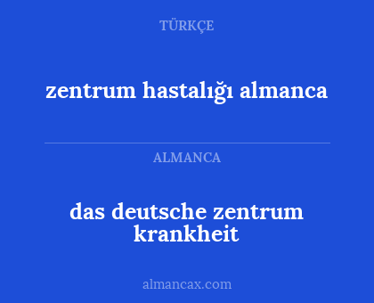 das deutsche zentrum krankheit - zentrum hastalığı almanca