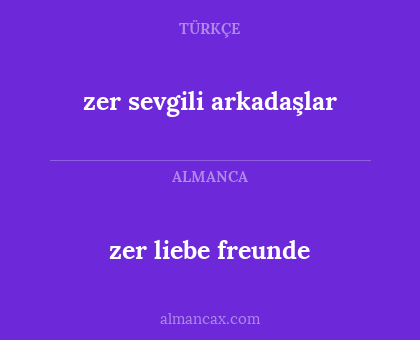 zer liebe freunde - zer sevgili arkadaşlar