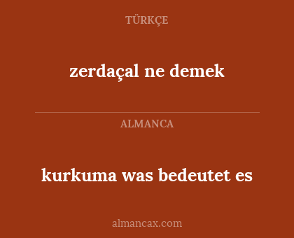 zerdaçal ne demek - kurkuma was bedeutet es