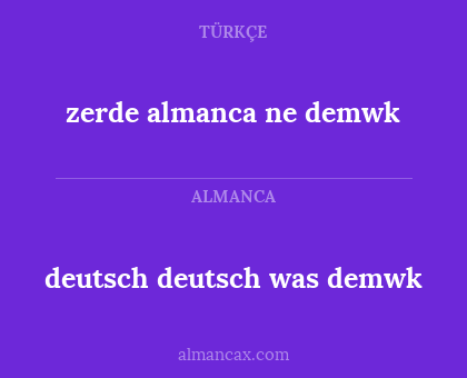 zerde almanca ne demwk - deutsch deutsch was demwk