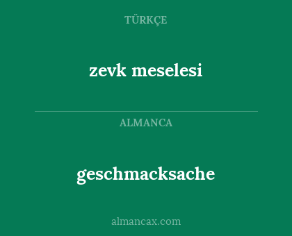 zevk meselesi - geschmacksache