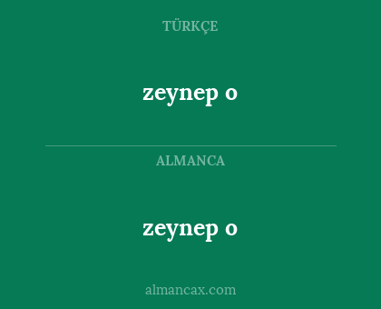 zeynep o - zeynep o