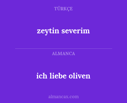 zeytin severim - ich liebe oliven