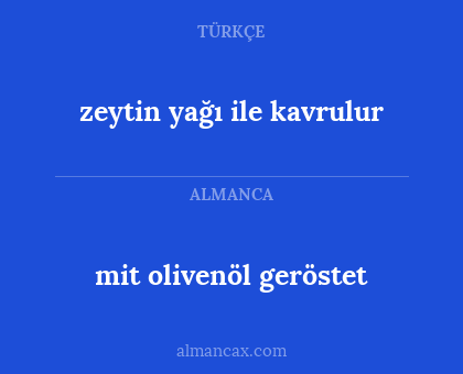 zeytin yağı ile kavrulur - mit olivenöl geröstet
