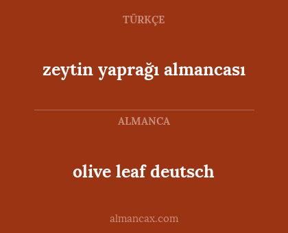 olive leaf deutsch - zeytin yaprağı almancası