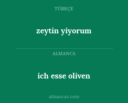 zeytin yiyorum - ich esse oliven