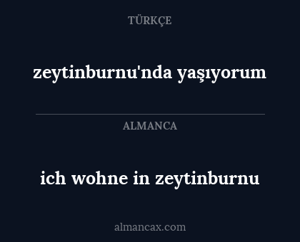 ich wohne in zeytinburnu - zeytinburnu'nda yaşıyorum