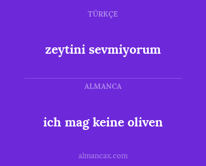 zeytini sevmiyorum - ich mag keine oliven