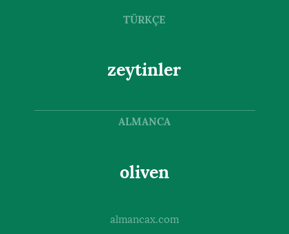 zeytinler - oliven