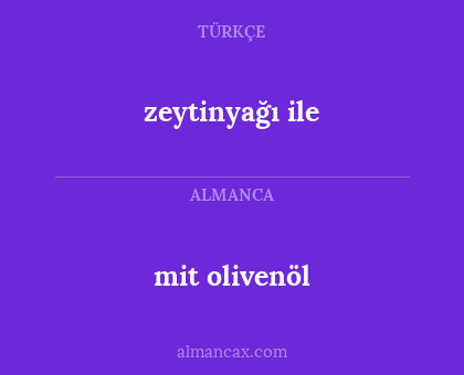 zeytinyağı ile - mit olivenöl