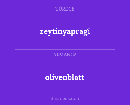 zeytinyapragi - olivenblatt