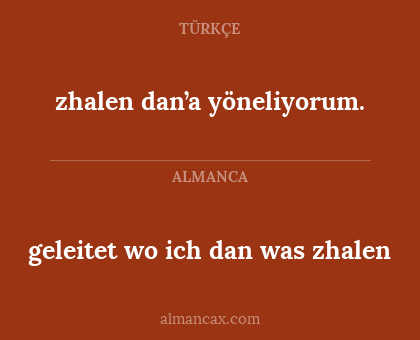 zhalen dan’a yöneliyorum. - geleitet wo ich dan was zhalen