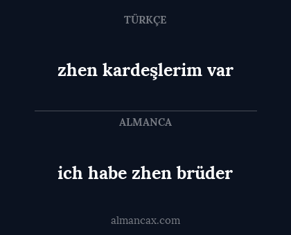zhen kardeşlerim var - ich habe zhen brüder